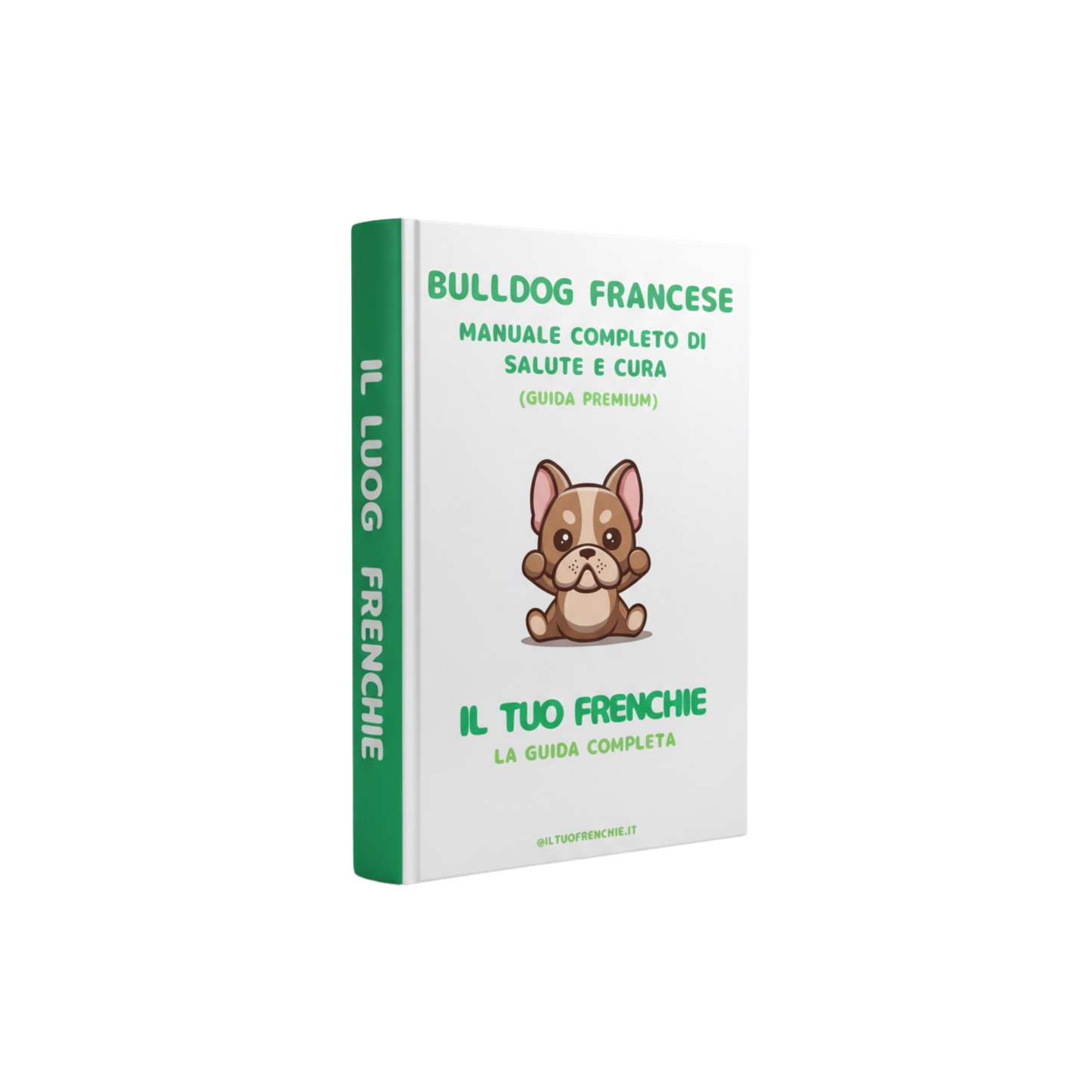 BULLDOG FRANCESE - MANUALE COMPLETO DI SALUTE E CURA (GUIDA PREMIUM)